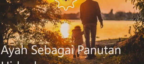 Ayah Sebagai Panutan Hidupku