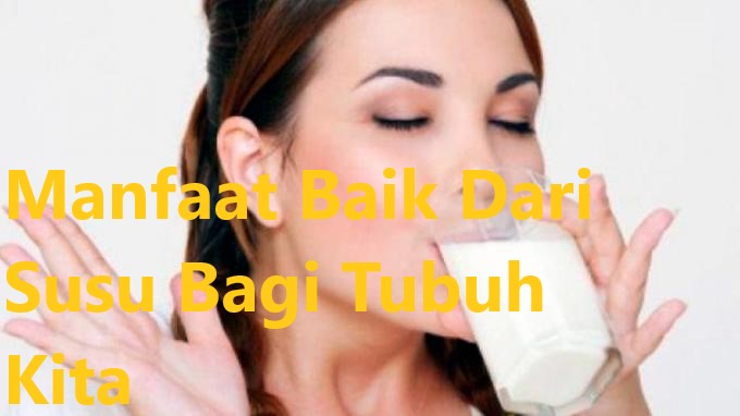 Manfaat Baik Dari Susu Bagi Tubuh Kita