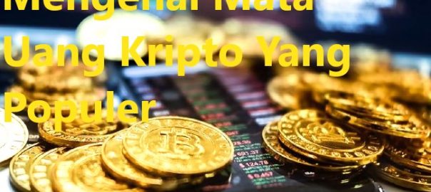 Mengenal Mata Uang Kripto Yang Populer