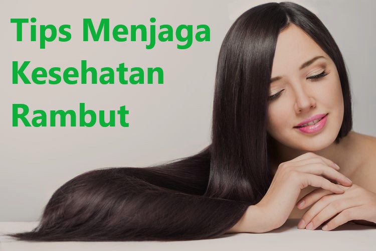 Tips Menjaga Kesehatan Rambut