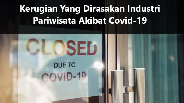 Kerugian Yang Dirasakan Industri Pariwisata Akibat Covid-19