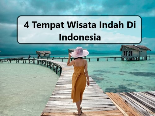 4 Tempat Wisata Indah Di Indonesia